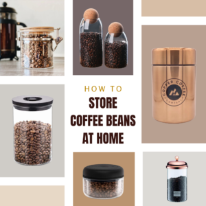 How to store coffee beans at home?